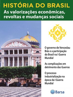 cover image of História do Brasil--Livro III--As Valorizações Econômicas, Revoltas E Mudanças Sociais O Governo De Venceslau Brás E a Participação Do Brasil Na I Guerra Mundial